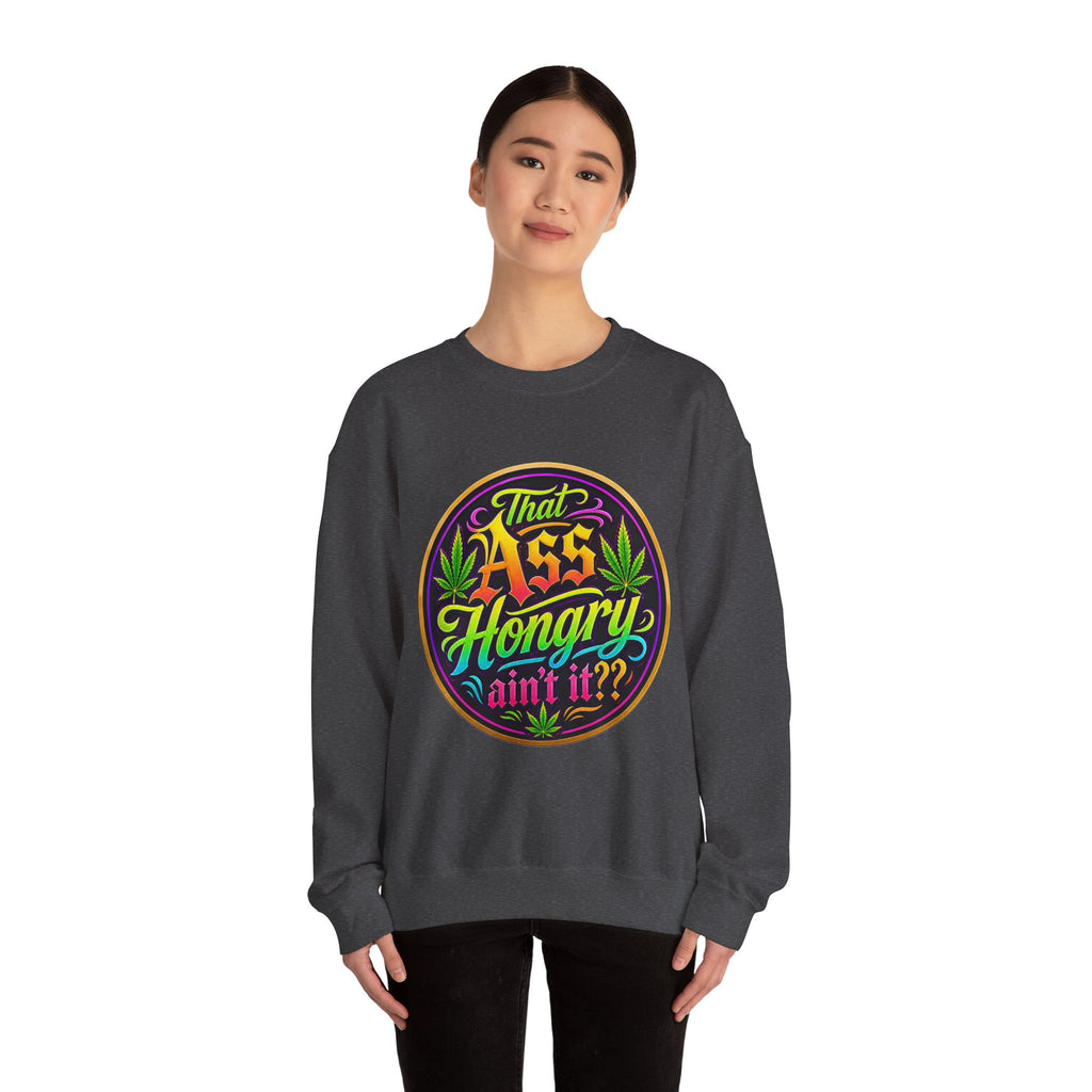 "That Ass Hongry Ain't It??" — Crewneck Sweatshirt