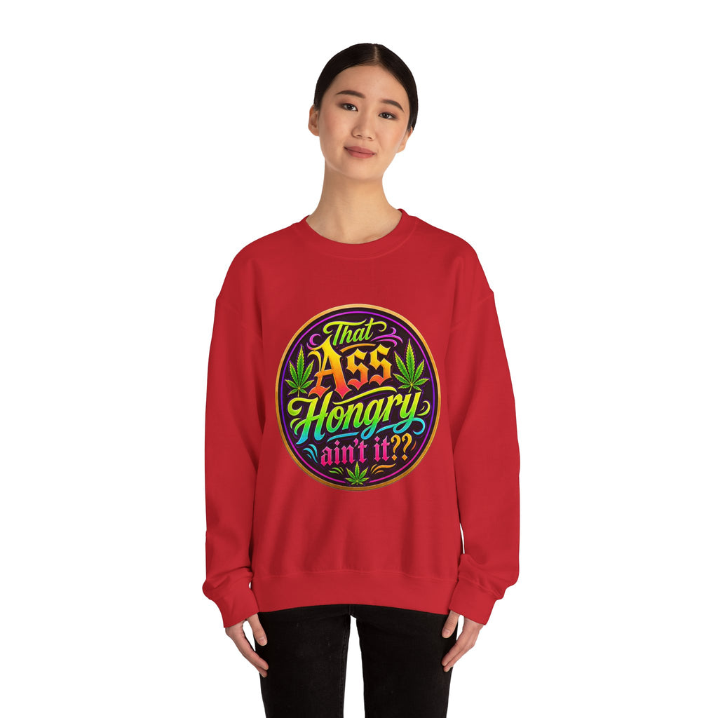 "That Ass Hongry Ain't It??" — Crewneck Sweatshirt