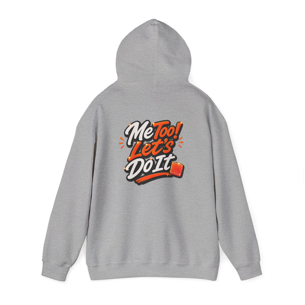 Me Too! Let’s  Do It - Graphic Hooded Sweatshirt