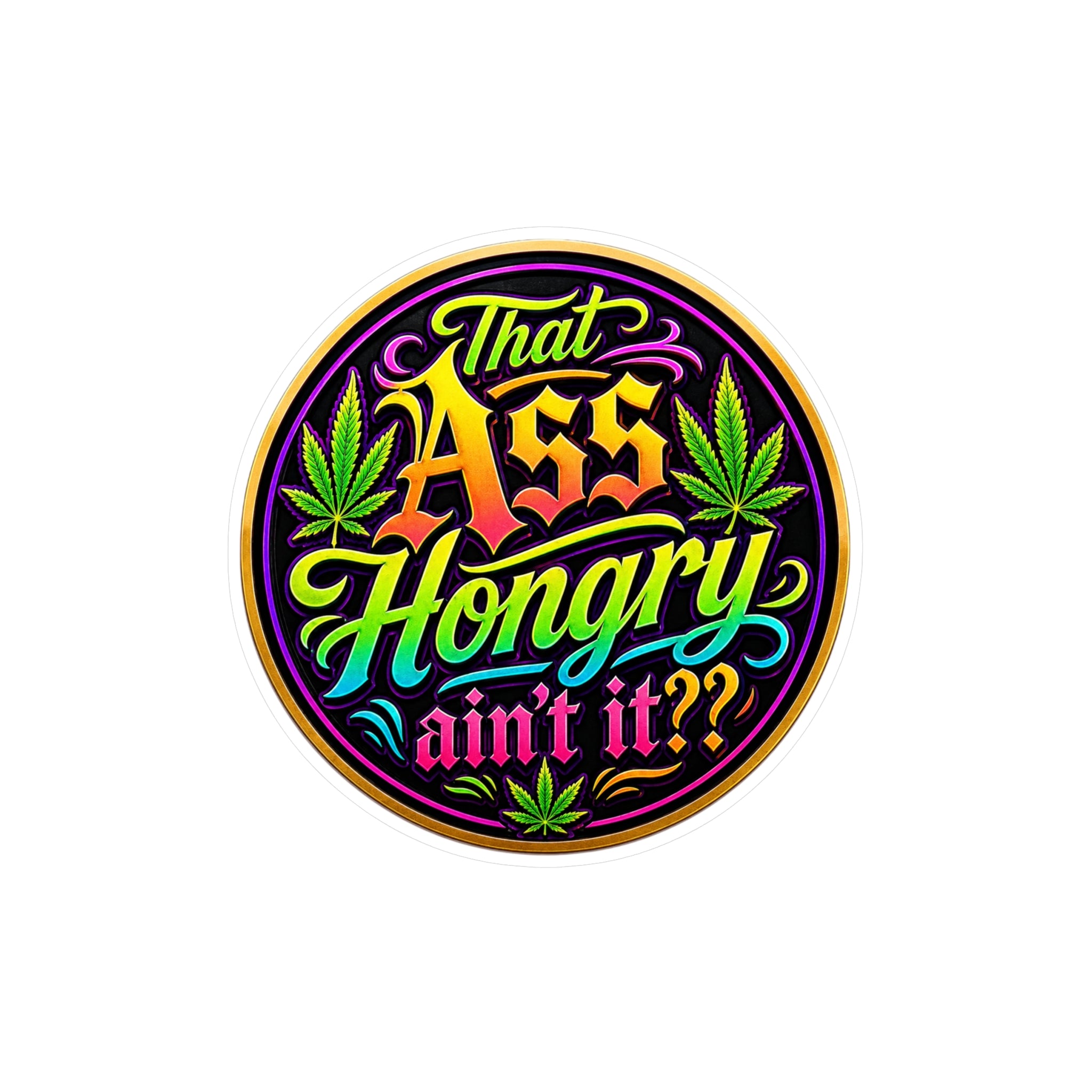 That Ass Hongry Ain't It?? Sticker