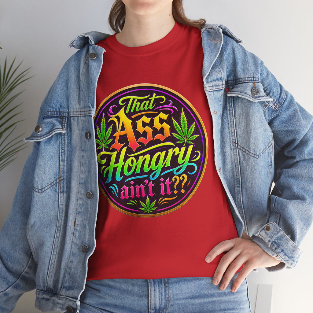 That Ass Hongry Ain't It? T-Shirt