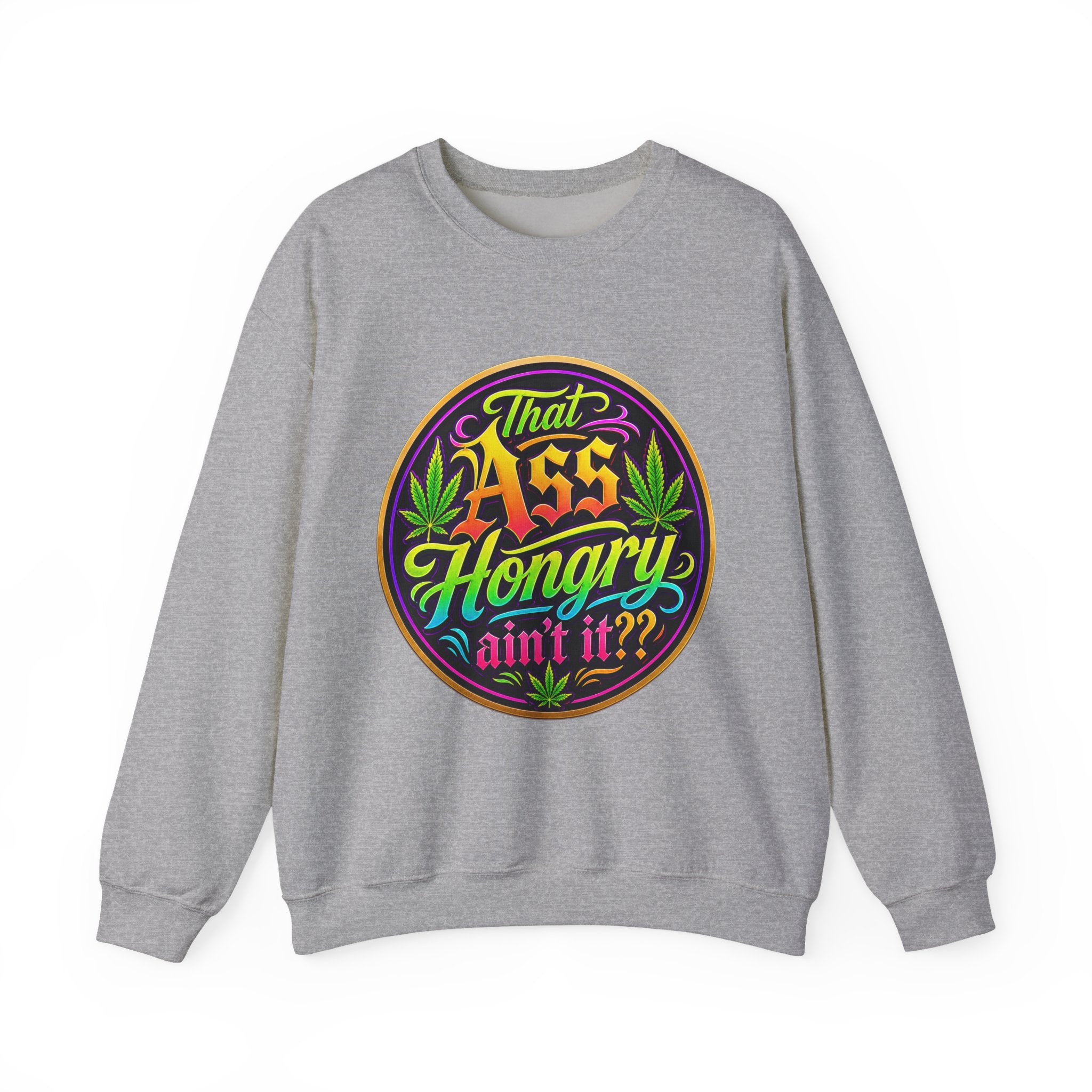 "That Ass Hongry Ain't It??" — Crewneck Sweatshirt