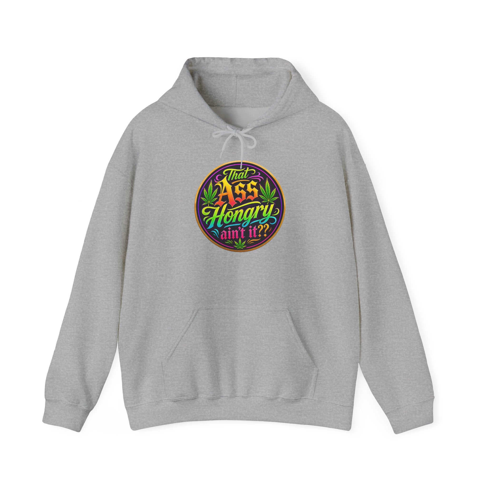 "That Ass Hungry Ain't It?" — Hoodie
