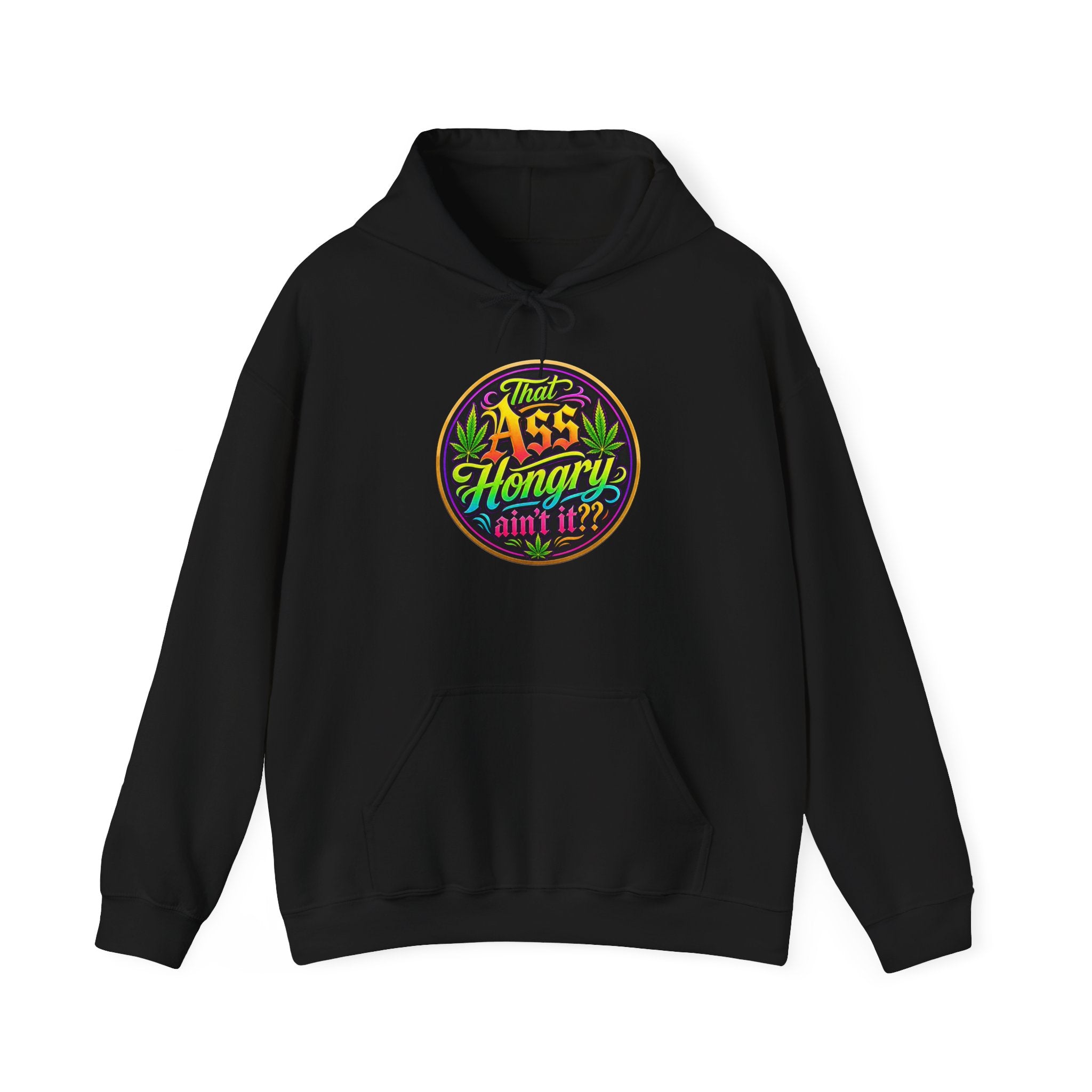 "That Ass Hungry Ain't It?" — Hoodie