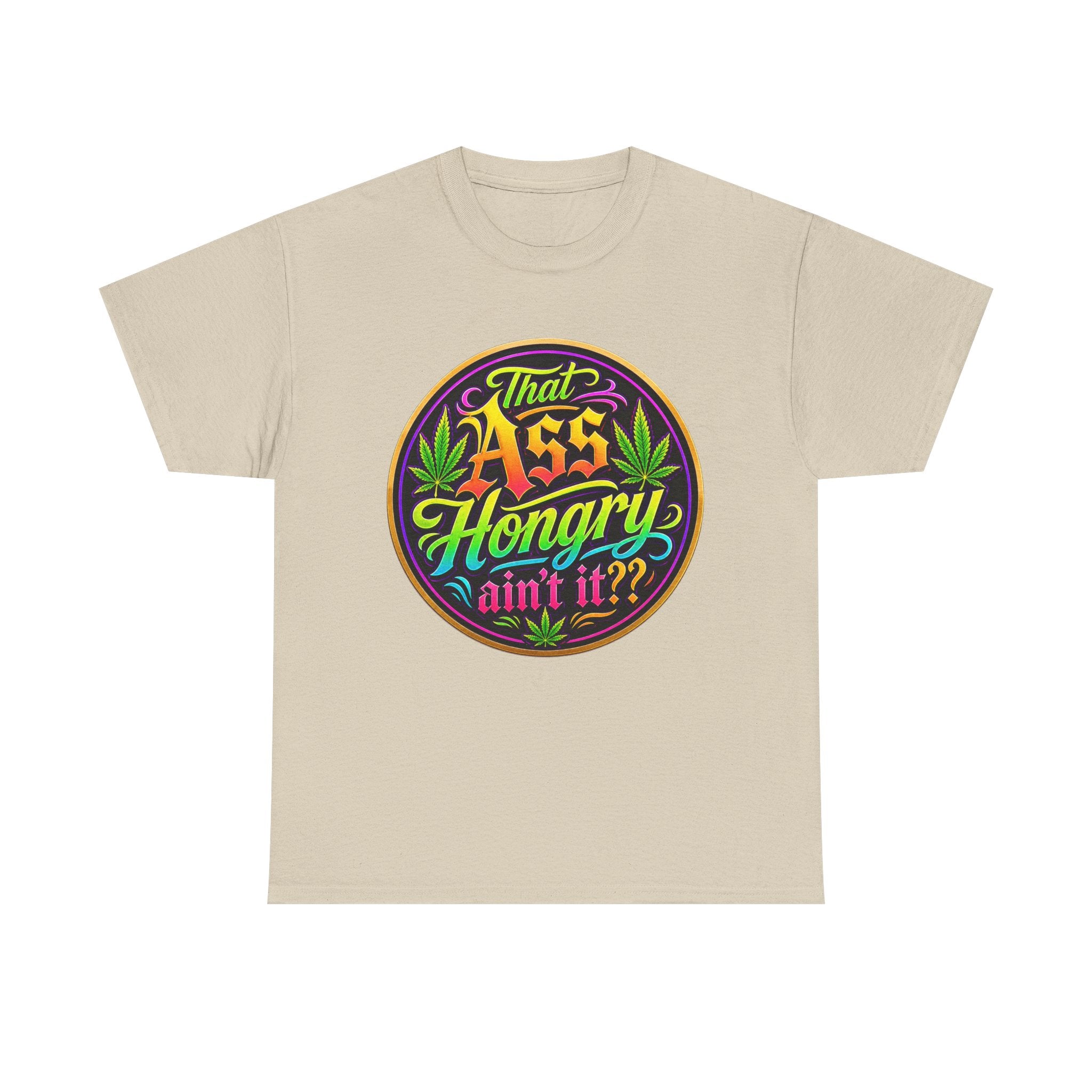 That Ass Hongry Ain't It? T-Shirt