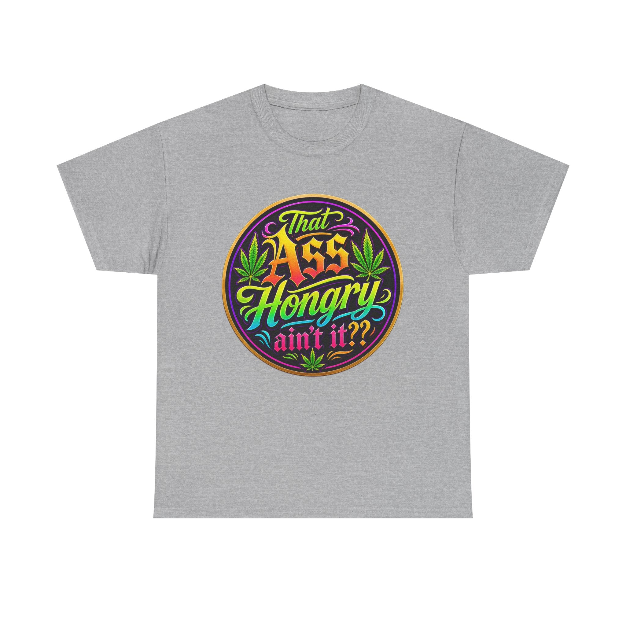 That Ass Hongry Ain't It? T-Shirt