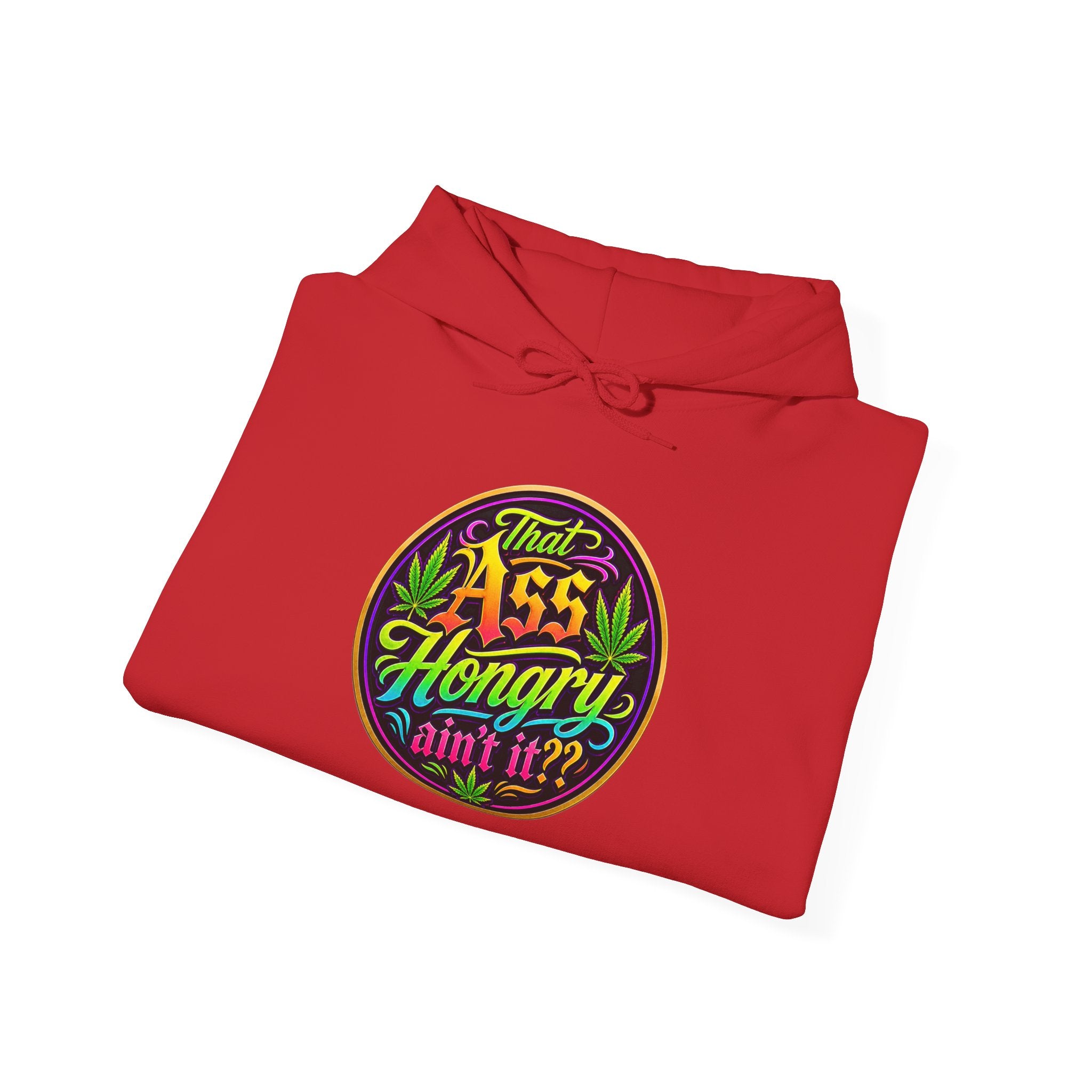 "That Ass Hungry Ain't It?" — Hoodie