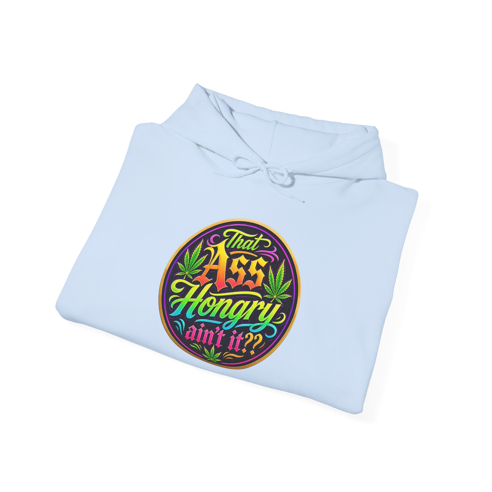 "That Ass Hungry Ain't It?" — Hoodie