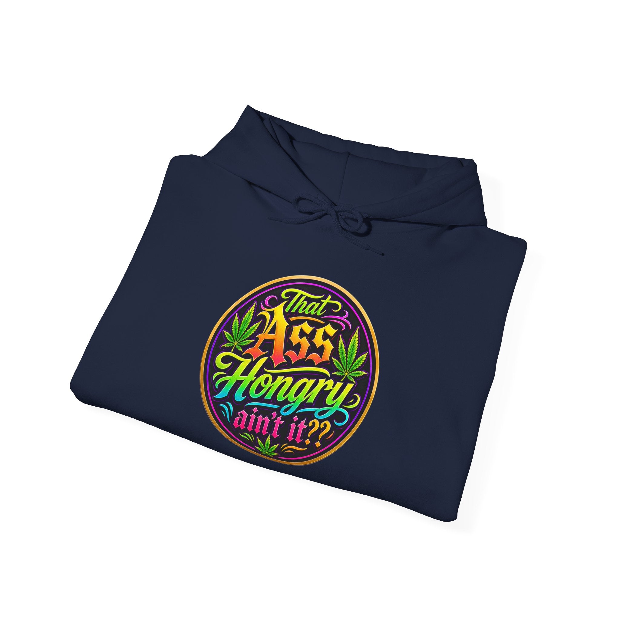 "That Ass Hungry Ain't It?" — Hoodie