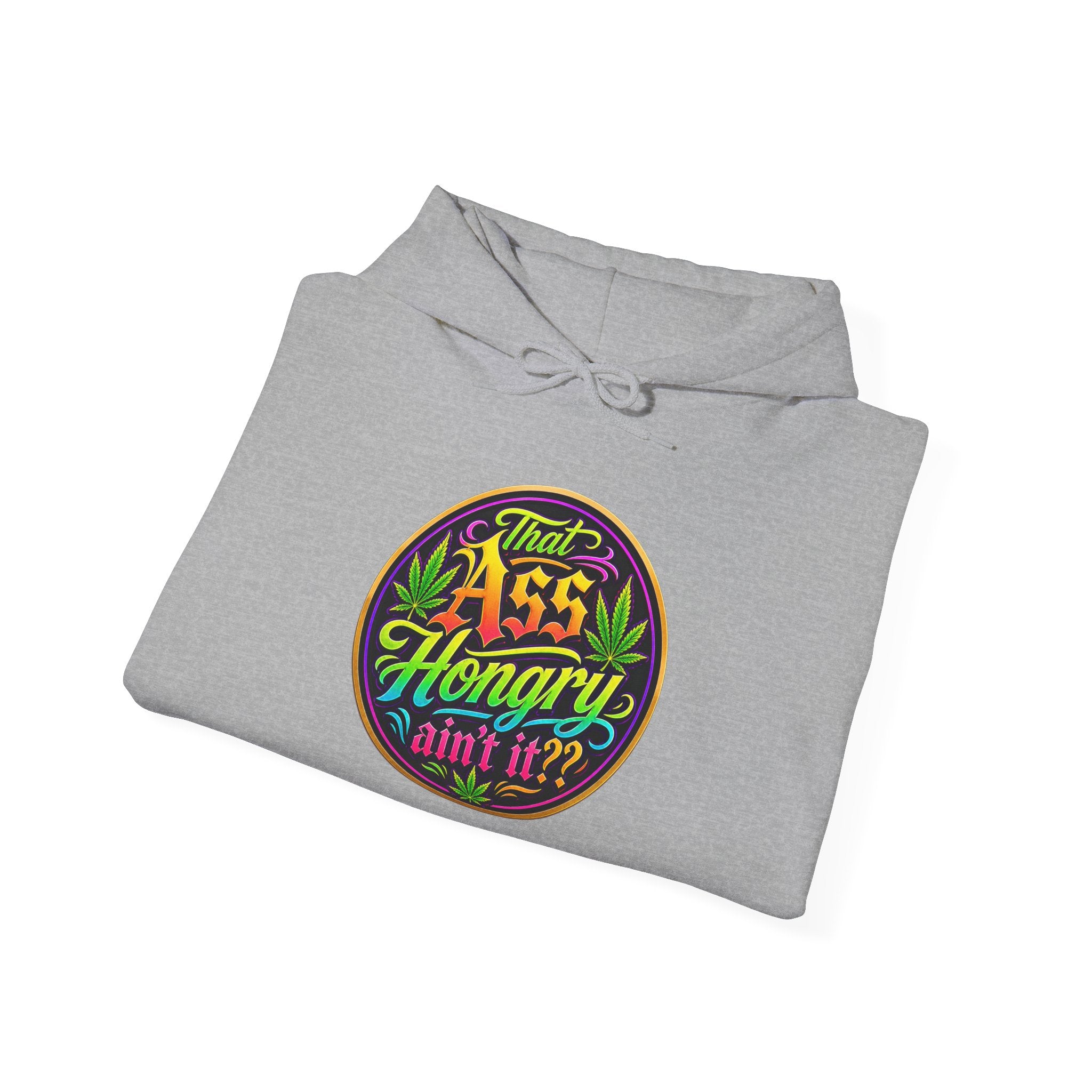 "That Ass Hungry Ain't It?" — Hoodie
