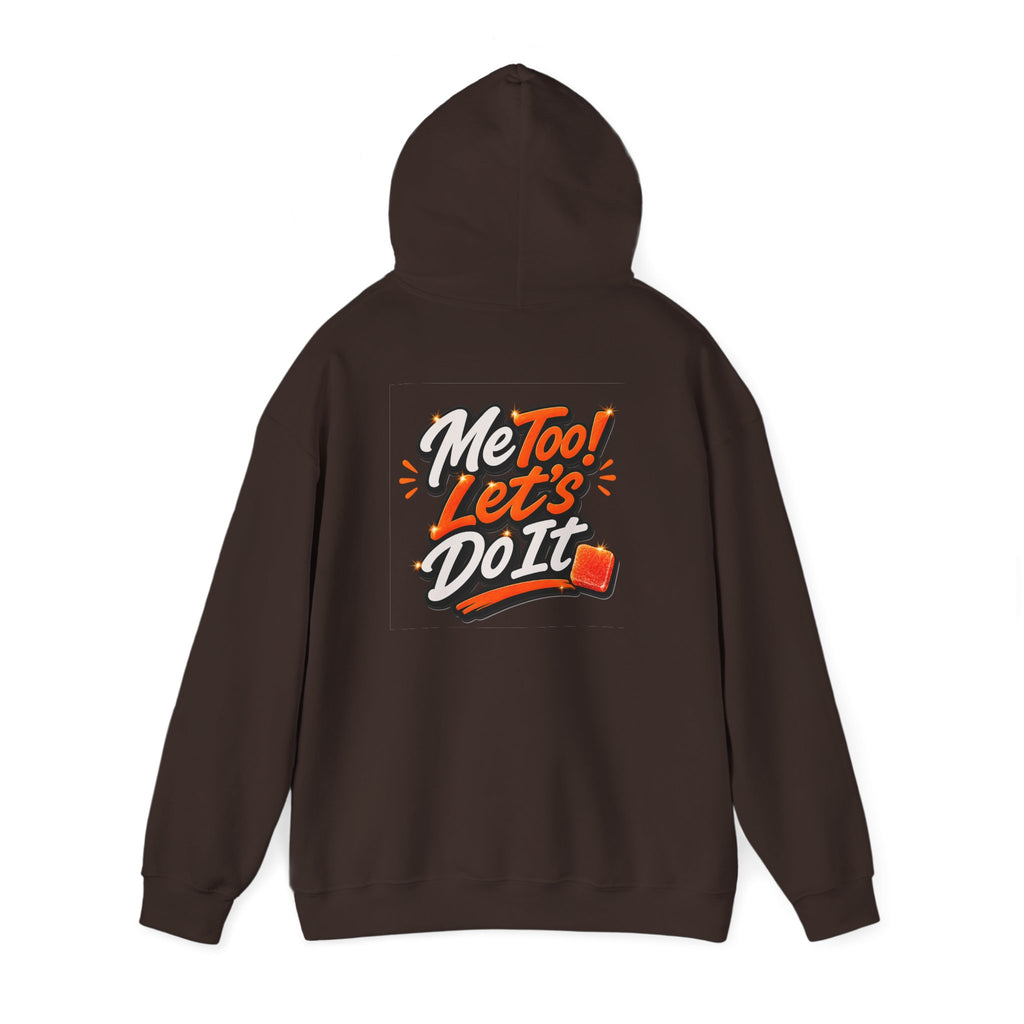 Me Too! Let’s  Do It - Graphic Hooded Sweatshirt