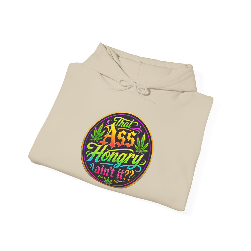 "That Ass Hungry Ain't It?" — Hoodie