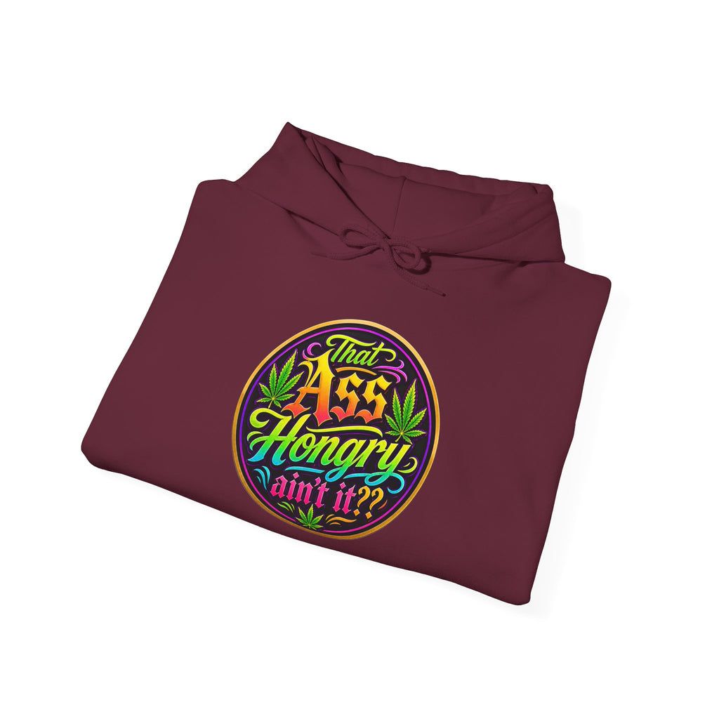 "That Ass Hungry Ain't It?" — Hoodie