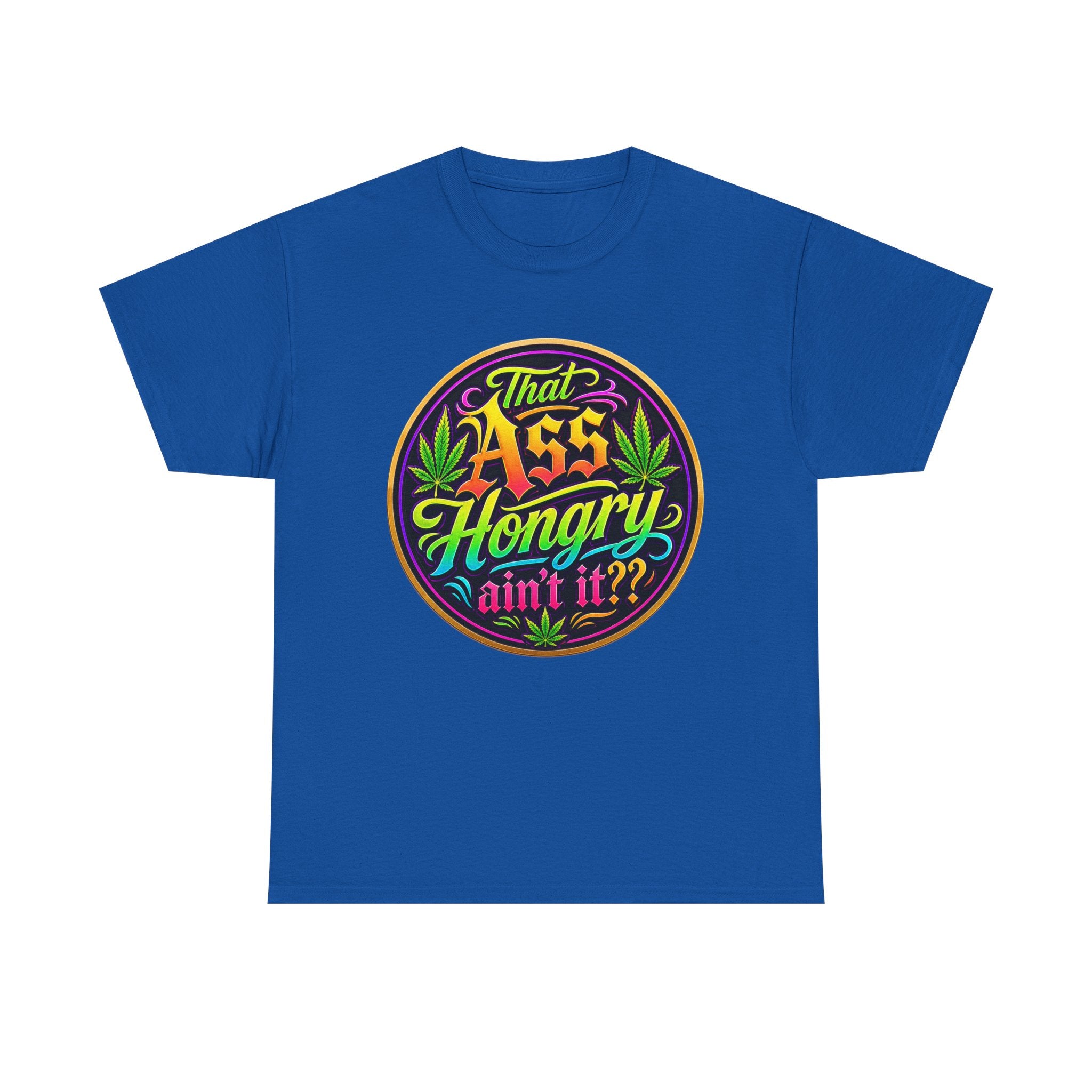 That Ass Hongry Ain't It? T-Shirt